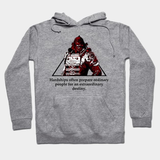 Warriors Quotes XXI: " Hardships often prepare ordinary people for an extraordinary destiny" Hoodie by NoMans
